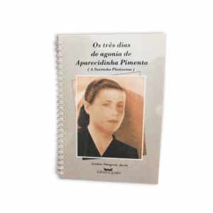 Os 3 Dias de Agonia de Aparecidinha Pimenta - Antonio S. Jacob
